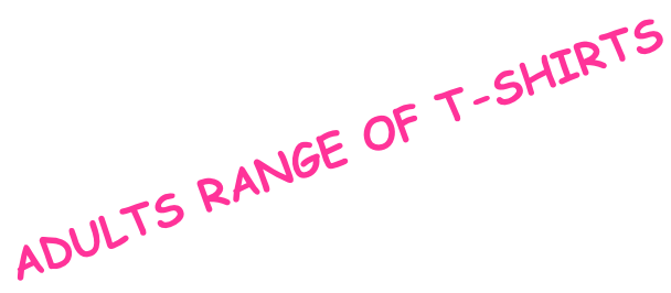ADULTS RANGE OF T-SHIRTS
